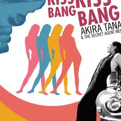 Akira Tana: Kiss Kiss Bang Bang